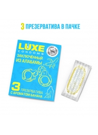 Презервативы  Заключенный из Алабамы  с ароматом банана - 3 шт. - Luxe - купить с доставкой в Курске